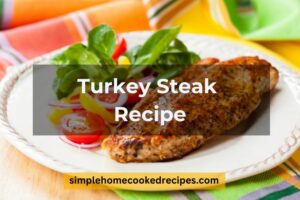 A Quick Turkey Steak Recipe For Busy Nights - Simple Home Cooked Recipes