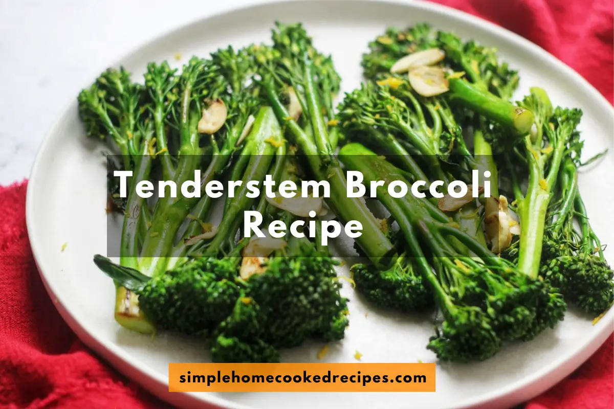 Tenderstem Broccoli Recipe: Garlic Lemon Infusion - Simple Home Cooked ...