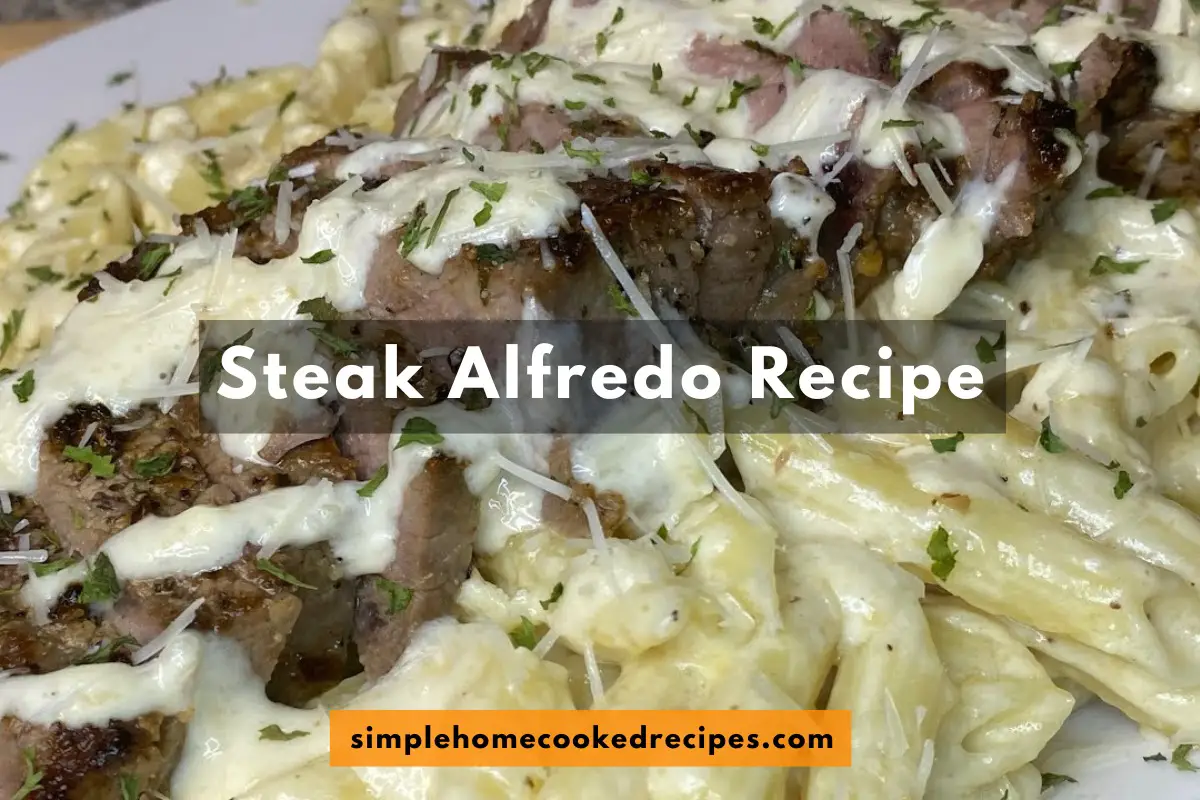 Steak Alfredo Recipe - Simple Home Cooked Recipes